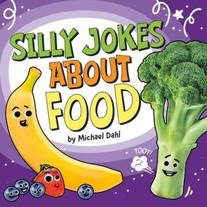 Silly Jokes about Food -- Michael Dahl